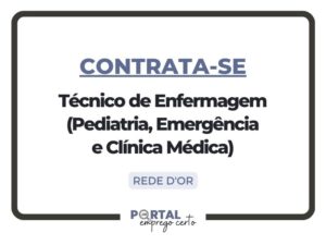 Leia mais sobre o artigo Nova Vaga: Técnico de Enfermagem – Pediatria/Emergência/Clínica Médica