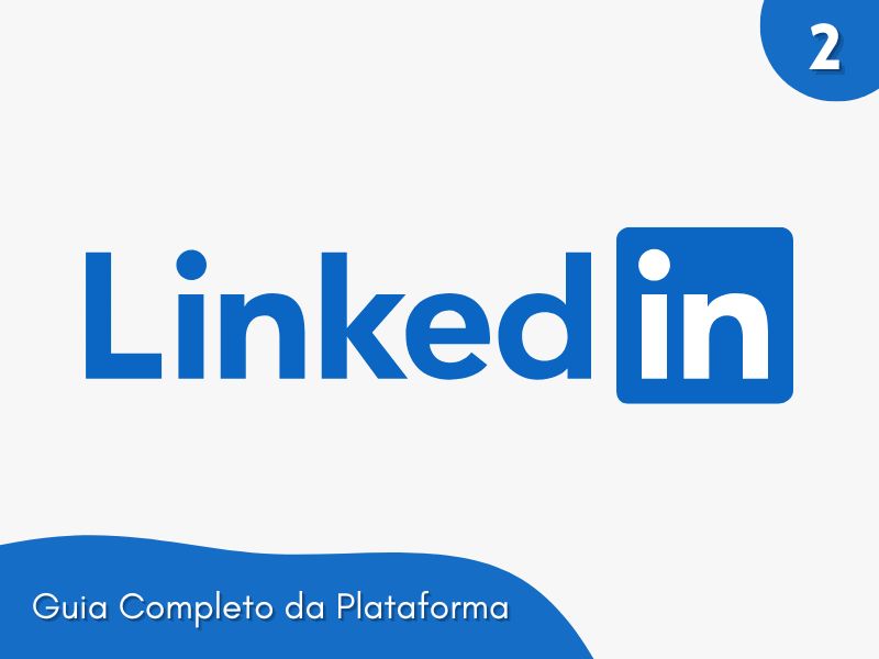 Você está visualizando atualmente Como otimizar o perfil do LinkedIn para se destacar no mercado