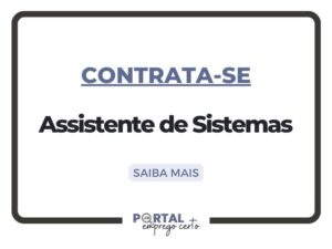 Leia mais sobre o artigo Oportunidade de Carreira: Assistente de Sistemas (São José dos Campos-SP)