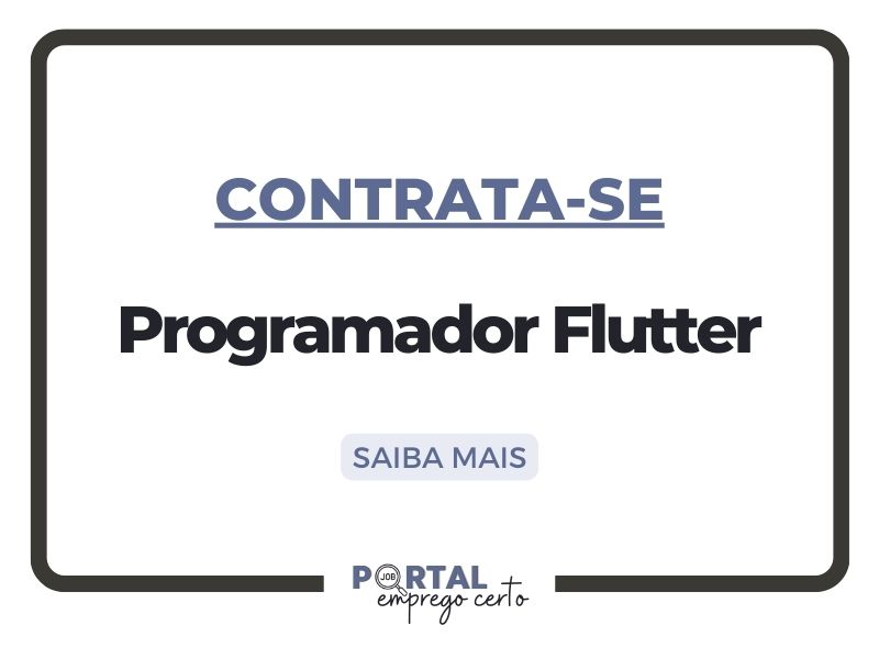 Você está visualizando atualmente Oportunidade de Emprego: Programador Flutter (São José dos Campos-SP)