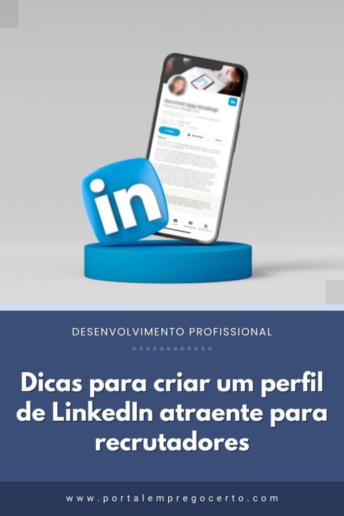 Dicas para criar um perfil de LinkedIn atraente para recrutadores