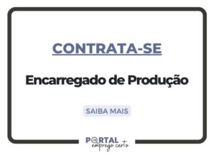 Leia mais sobre o artigo Nova vaga: Encarregado de Produção (Unidade Louveira, SP)