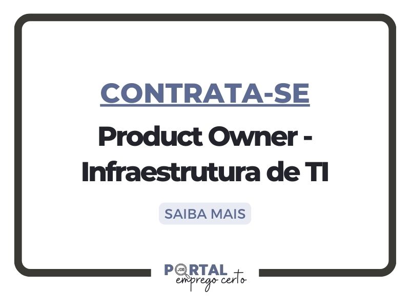 Leia mais sobre o artigo Nova vaga: Product Owner – Infraestrutura de TI (100% Remoto)