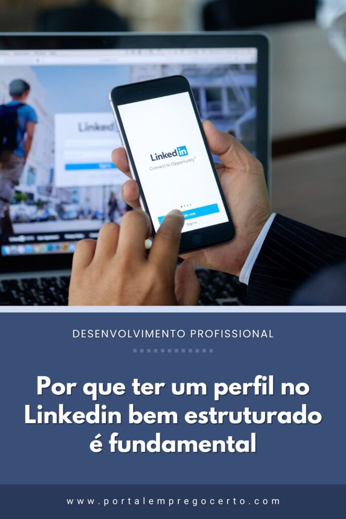 Por que ter um perfil no Linkedin bem estruturado é fundamental