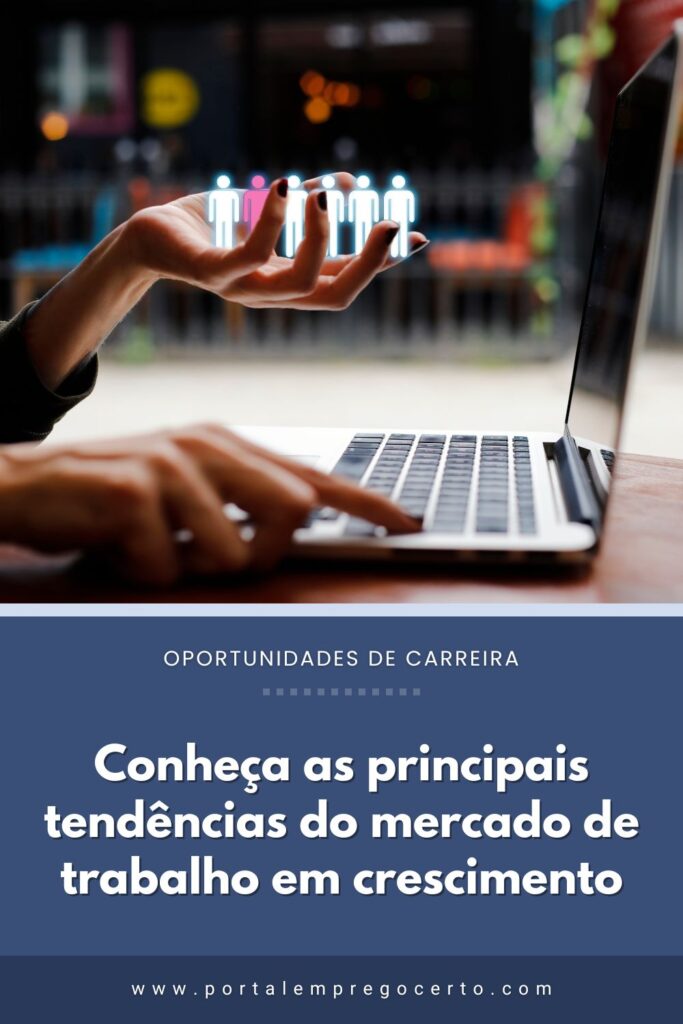 Conheça as principais tendências do mercado de trabalho em crescimento